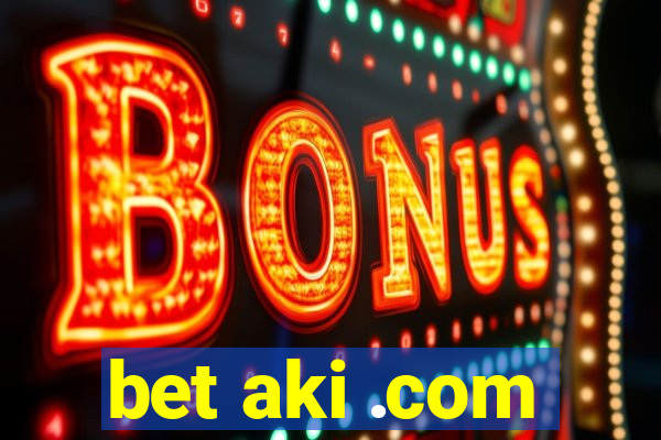 bet aki .com